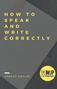 Cover image for How to Speak and Write Correctly