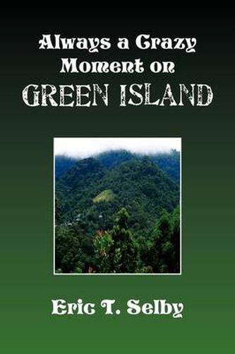 Cover image for Always a Crazy Moment on Green Island