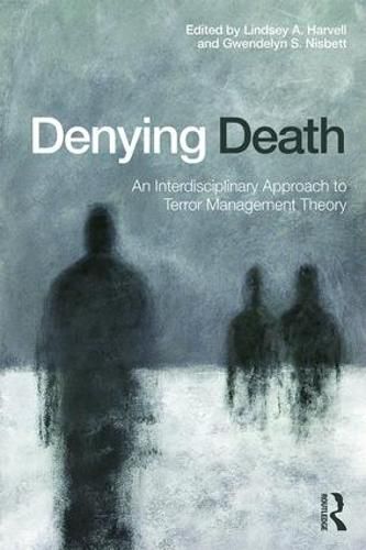 Cover image for Denying Death: An Interdisciplinary Approach to Terror Management Theory