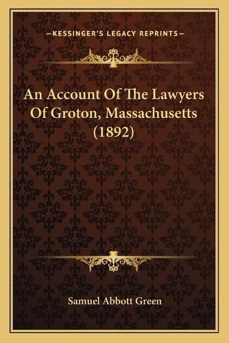 Cover image for An Account of the Lawyers of Groton, Massachusetts (1892)