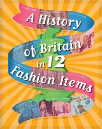 Cover image for A History of Britain in 12... Fashion Items