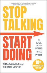 Cover image for Stop Talking, Start Doing: A Kick in the Pants in Six Parts