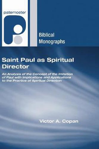 Saint Paul as Spiritual Director: An Analysis of the Concept of the Imitation of Paul with Implications and Applications to the Practice of Spiritual Direction