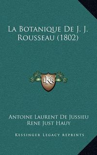 Cover image for La Botanique de J. J. Rousseau (1802)