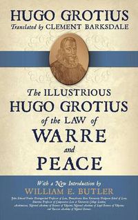 Cover image for The Illustrious Hugo Grotius of the Law of Warre and Peace