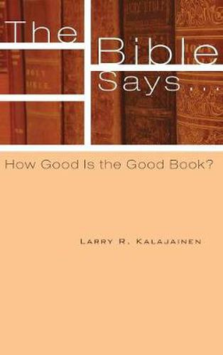 Cover image for The Bible Says . . .: How Good Is the Good Book?