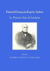 Cover image for Daniel-Francois-Esprit Auber: Le Premier Jour de bonheur