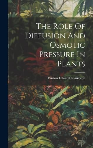 Cover image for The Role Of Diffusion And Osmotic Pressure In Plants