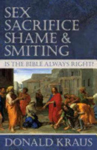 Cover image for Sex, Sacrifice, Shame, and Smiting: Is the Bible Always Right?