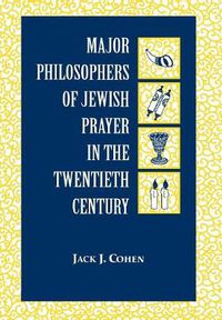 Cover image for Major Philosophers of Jewish Prayer in the 20th Century