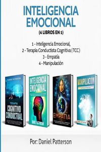 Cover image for Inteligencia Emocional (4 libros en 1): Consejos para Mejorar tus Relaciones y el de la Inteligencia Emocional.