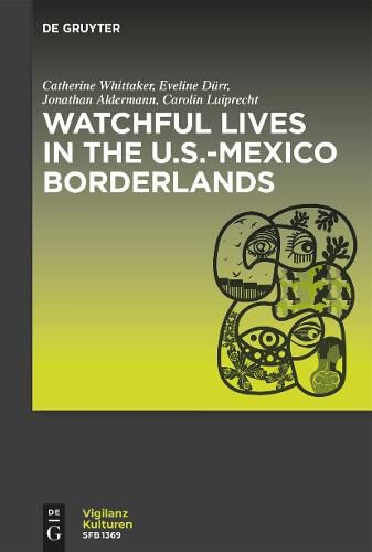 Cover image for Watchful Lives in the U.S.-Mexico Borderlands