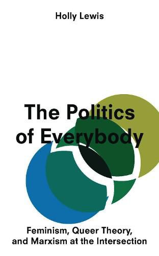 Cover image for The Politics of Everybody: Feminism, Queer Theory, and Marxism at the Intersection