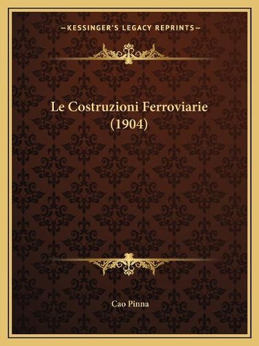 Cover image for Le Costruzioni Ferroviarie (1904)