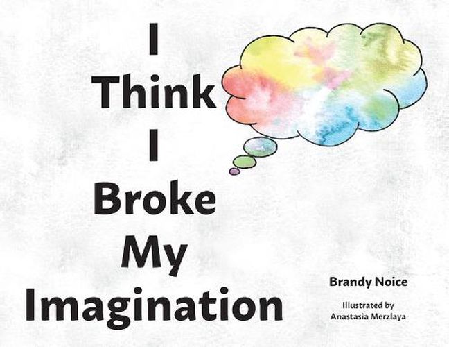 Cover image for I Think I Broke My Imagination