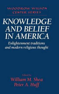 Cover image for Knowledge and Belief in America: Enlightenment Traditions and Modern Religious Thought