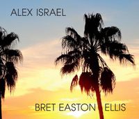 Cover image for Alex Israel Bret Easton Ellis