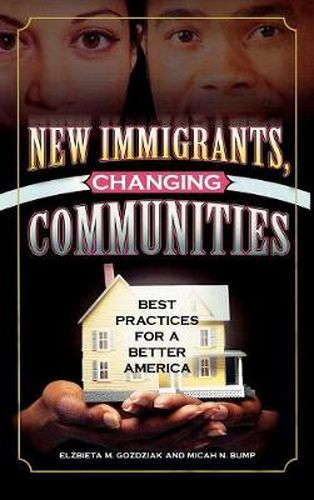 Cover image for New Immigrants, Changing Communities: Best Practices for a Better America
