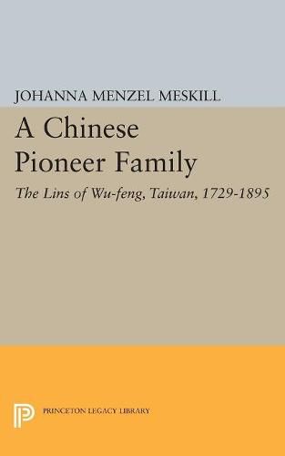 Cover image for A Chinese Pioneer Family: The Lins of Wu-feng, Taiwan, 1729-1895