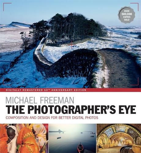 Cover image for The Photographer's Eye Remastered 10th Anniversary: Composition and Design for Better Digital Photographs