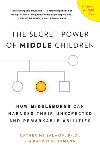 Cover image for The Secret Power of Middle Children: How Middleborns Can Harness Their Unexpected and Remarkable Abilities