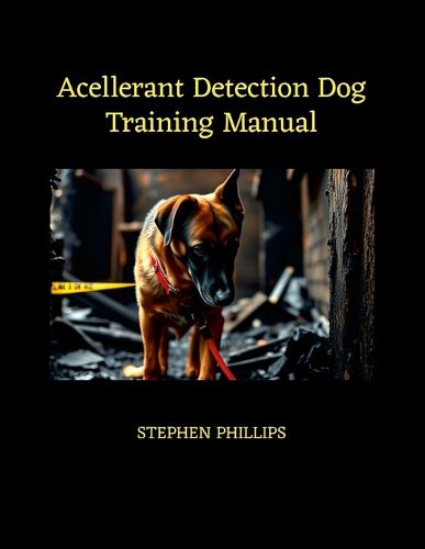 Cover image for Accelerant Detection Dog Training Manual
