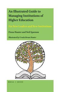 Cover image for An Illustrated Guide to Managing Institutions of Higher Education: For New Leaders and New Institutions