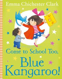 Cover image for Come to School too, Blue Kangaroo!