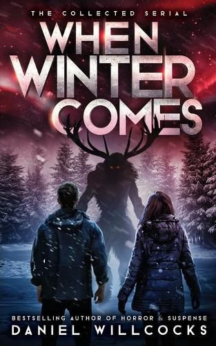 When Winter Comes: An Apocalyptic Horror Thriller (Collected Edition)