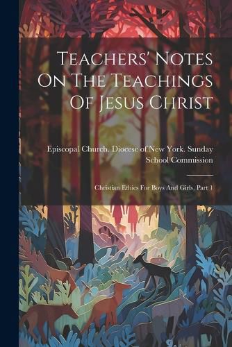 Cover image for Teachers' Notes On The Teachings Of Jesus Christ