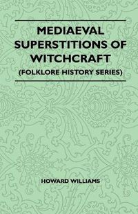 Cover image for Mediaeval Superstitions Of Witchcraft (Folklore History Series)