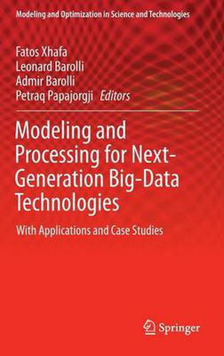 Modeling and Processing for Next-Generation Big-Data Technologies: With Applications and Case Studies