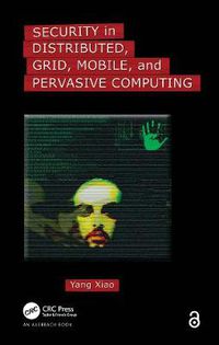 Cover image for Security in Distributed, Grid, Mobile, and Pervasive Computing