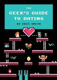 Cover image for The Geek's Guide to Dating