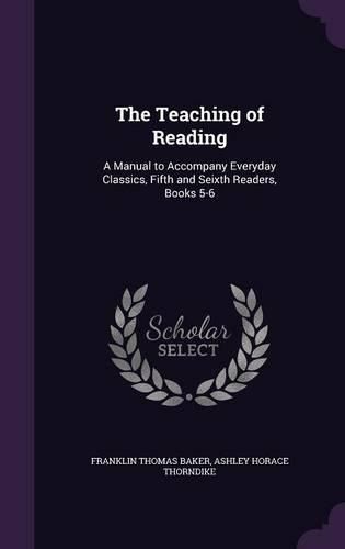 The Teaching of Reading: A Manual to Accompany Everyday Classics, Fifth and Seixth Readers, Books 5-6