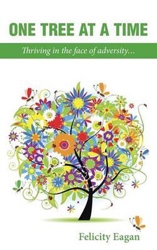 Cover image for One Tree at a Time: Thriving in the face of adversity...