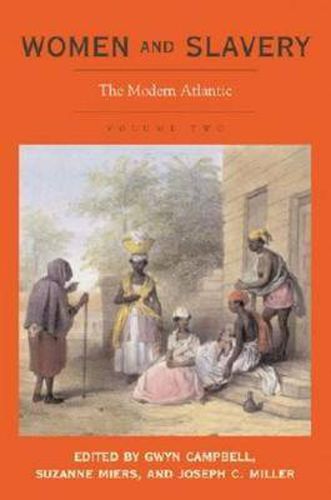 Women and Slavery, Volume Two: The Modern Atlantic