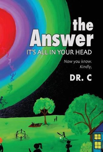 Cover image for The Answer: It's All in Your Head