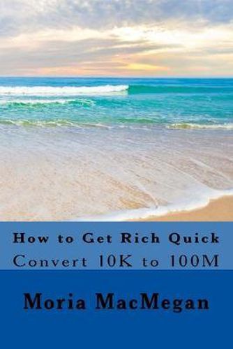 Cover image for How to Get Rich Quick: Convert 10K to 100M