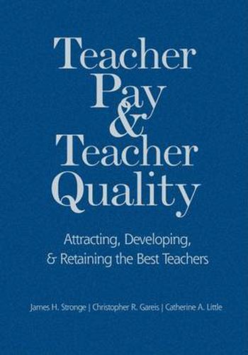 Cover image for Teacher Pay and Teacher Quality: Attracting, Developing, and Retaining the Best Teachers