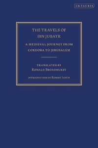 Cover image for The Travels of Ibn Jubayr: A Medieval Journey from Cordoba to Jerusalem