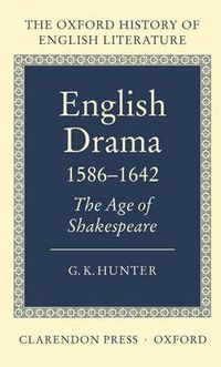 Cover image for English Drama 1586-1642: The Age of Shakespeare