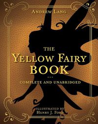 Cover image for The Yellow Fairy Book: Complete and Unabridged