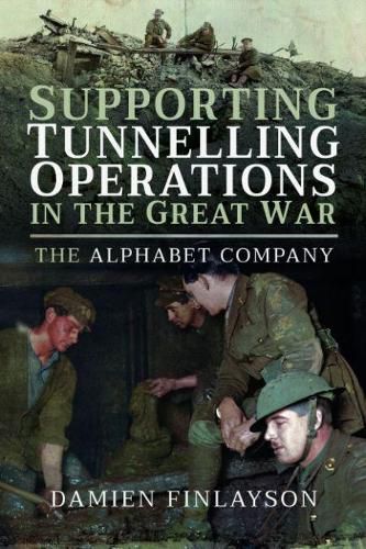 Cover image for Supporting Tunnelling Operations in the Great War