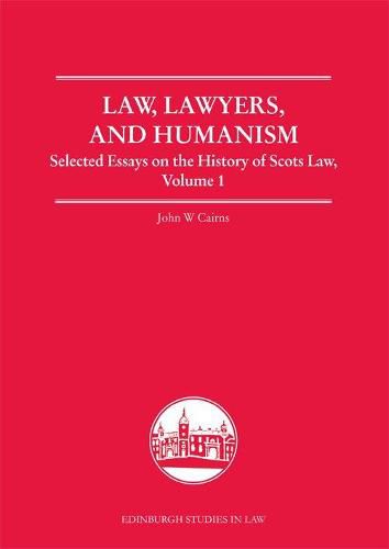 Law, Lawyers, and Humanism: Selected Essays on the History of Scots Law, Volume 1