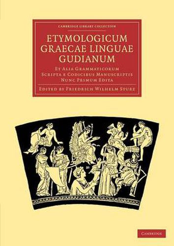 Cover image for Etymologicum Graecae Linguae Gudianum: Et Alia Grammaticorum Scripta e Codicibus Manuscriptis Nunc Primum Edita