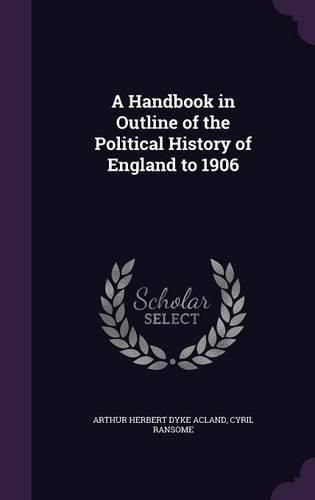 Cover image for A Handbook in Outline of the Political History of England to 1906