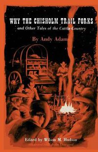 Cover image for Why the Chisholm Trail Forks and Other Tales of the Cattle Country