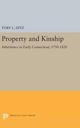 Cover image for Property and Kinship: Inheritance in Early Connecticut, 1750-1820