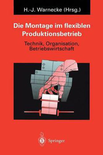 Cover image for Die Montage im flexiblen Produktionsbetrieb: Technik, Organisation, Betriebswirtschaft